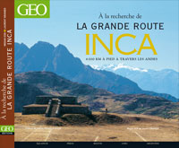 "A la recherche de la Grande Route Inca : 6000 kilomètres à travers les Andes"